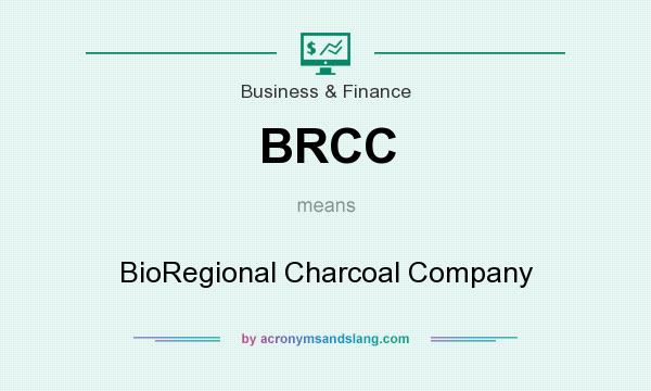 What does BRCC mean? It stands for BioRegional Charcoal Company