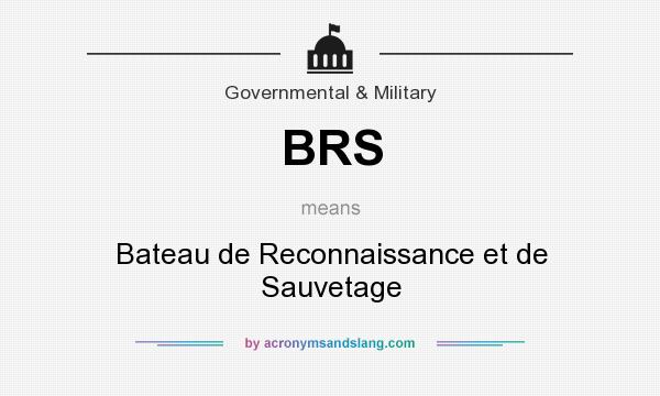 What does BRS mean? It stands for Bateau de Reconnaissance et de Sauvetage