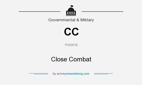 What does CC mean? It stands for Close Combat