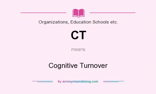 What does CT mean? It stands for Cognitive Turnover