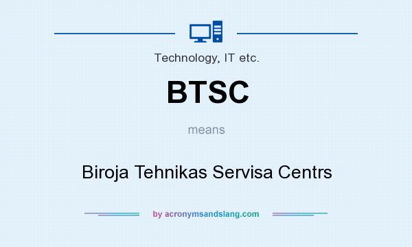 What does BTSC mean? It stands for Biroja Tehnikas Servisa Centrs