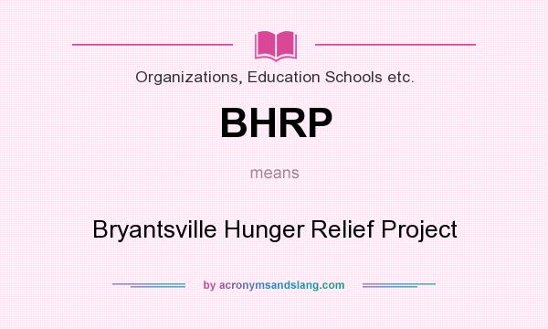 What does BHRP mean? It stands for Bryantsville Hunger Relief Project