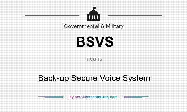 What does BSVS mean? It stands for Back-up Secure Voice System