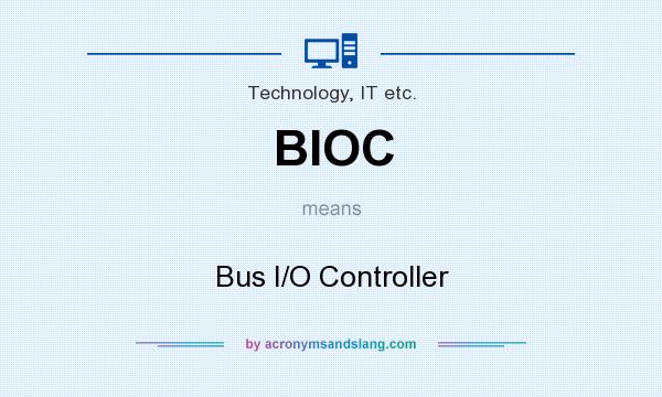 What does BIOC mean? It stands for Bus I/O Controller