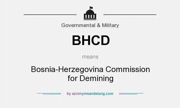 What does BHCD mean? It stands for Bosnia-Herzegovina Commission for Demining