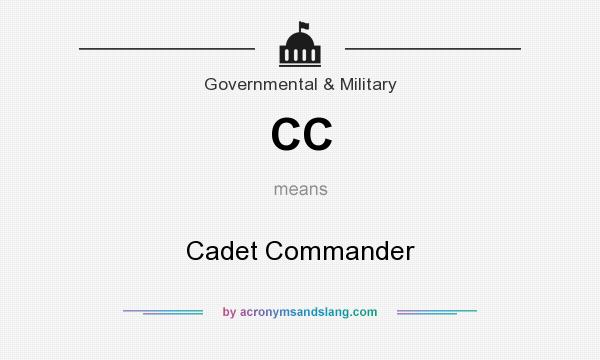 What does CC mean? It stands for Cadet Commander