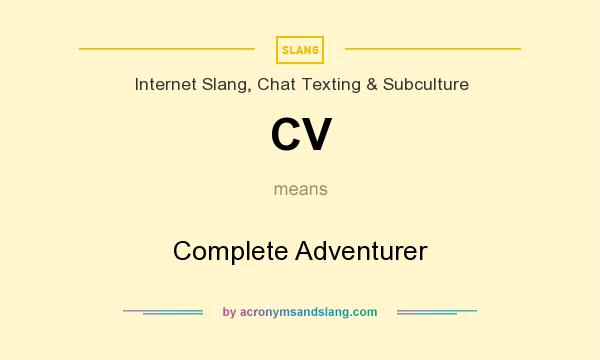 What does CV mean? It stands for Complete Adventurer