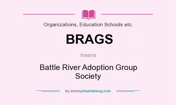 What does BRAGS mean? It stands for Battle River Adoption Group Society