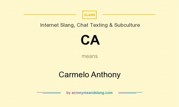 What does CA mean? It stands for Carmelo Anthony
