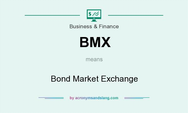 What does BMX mean? It stands for Bond Market Exchange