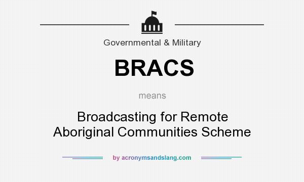 What does BRACS mean? It stands for Broadcasting for Remote Aboriginal Communities Scheme