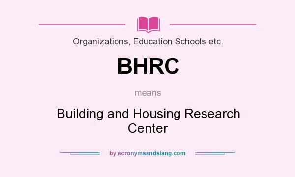 What does BHRC mean? It stands for Building and Housing Research Center