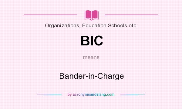 What does BIC mean? It stands for Bander-in-Charge