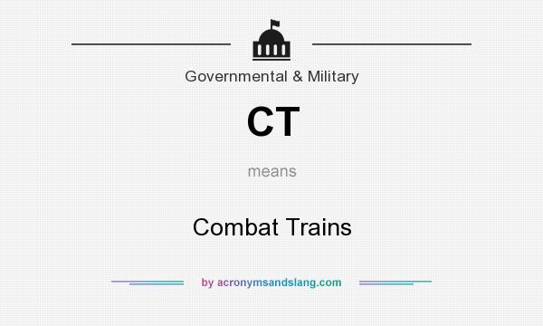 What does CT mean? It stands for Combat Trains