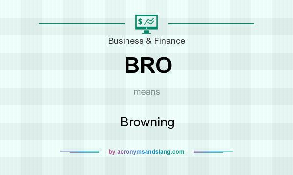 What does BRO mean? It stands for Browning
