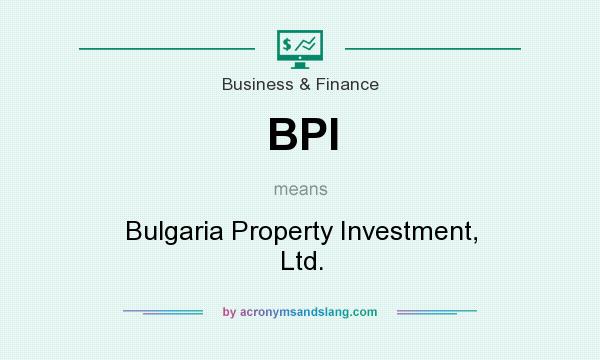 What does BPI mean? It stands for Bulgaria Property Investment, Ltd.