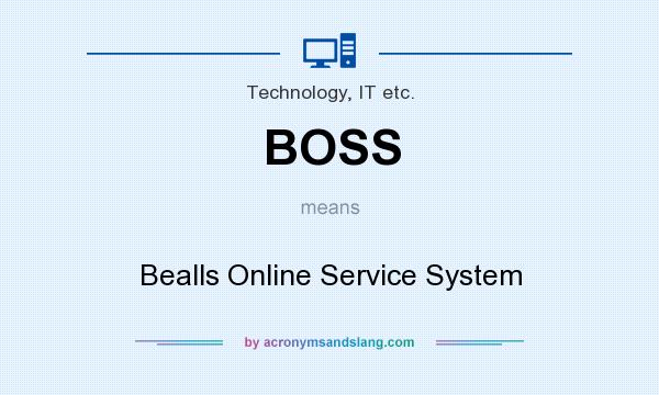 What does BOSS mean? It stands for Bealls Online Service System