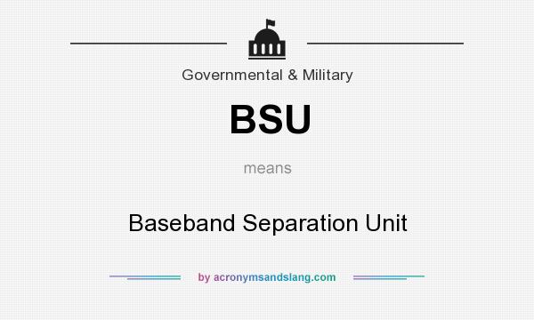 What does BSU mean? It stands for Baseband Separation Unit