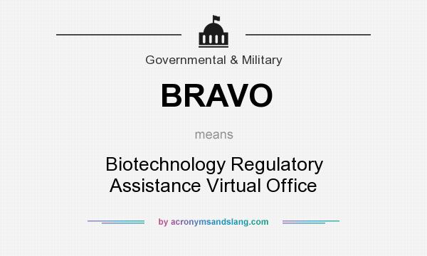 What does BRAVO mean? It stands for Biotechnology Regulatory Assistance Virtual Office