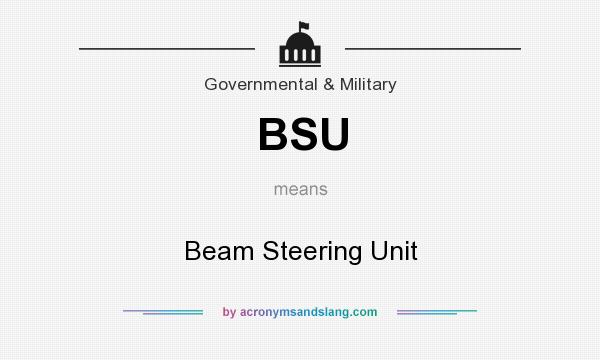 What does BSU mean? It stands for Beam Steering Unit