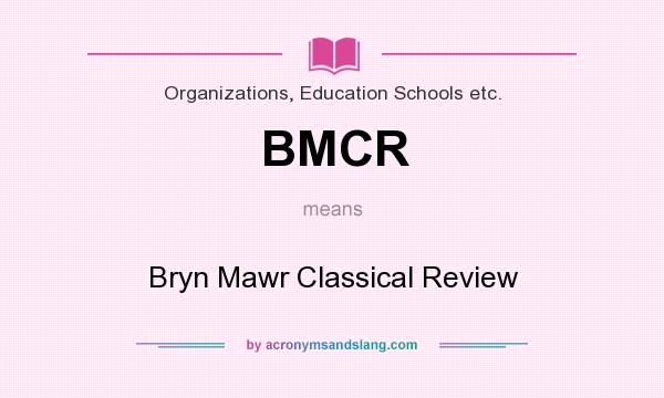 What does BMCR mean? It stands for Bryn Mawr Classical Review