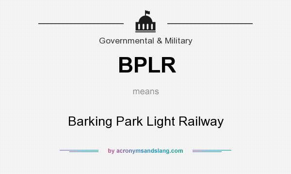 What does BPLR mean? It stands for Barking Park Light Railway