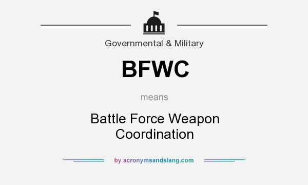 What does BFWC mean? It stands for Battle Force Weapon Coordination
