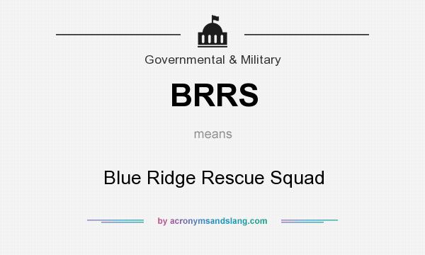 What does BRRS mean? It stands for Blue Ridge Rescue Squad