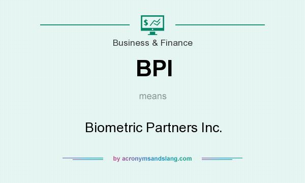 What does BPI mean? It stands for Biometric Partners Inc.