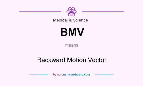 What does BMV mean? It stands for Backward Motion Vector
