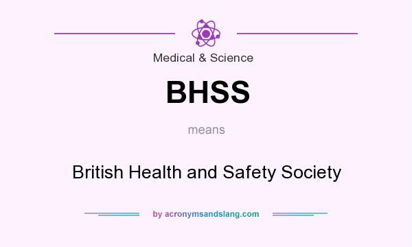 What does BHSS mean? It stands for British Health and Safety Society
