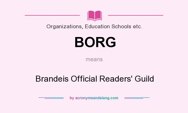 What does BORG mean? It stands for Brandeis Official Readers` Guild