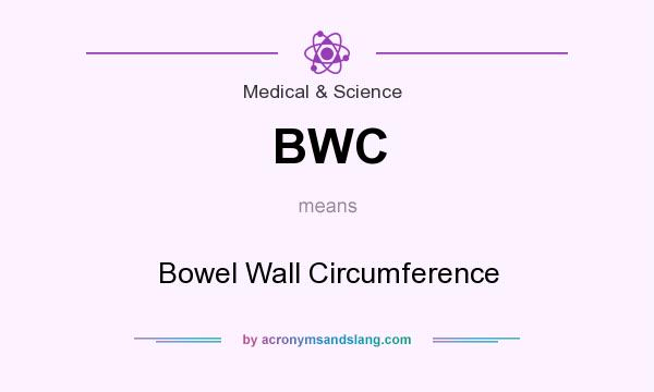 What does BWC mean? It stands for Bowel Wall Circumference