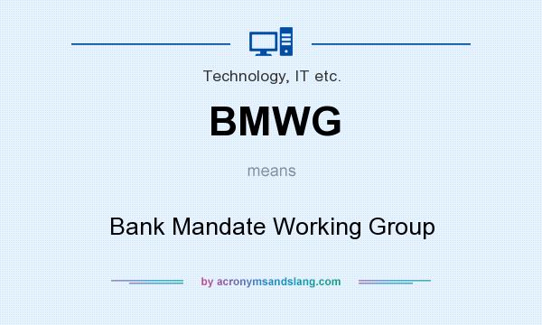 What does BMWG mean? It stands for Bank Mandate Working Group