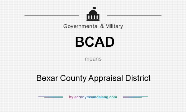 What does BCAD mean? It stands for Bexar County Appraisal District