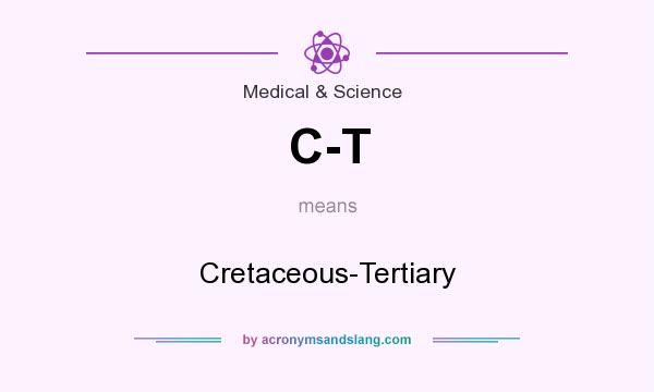 What does C-T mean? It stands for Cretaceous-Tertiary