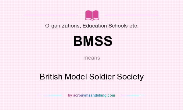 What does BMSS mean? It stands for British Model Soldier Society