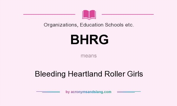 What does BHRG mean? It stands for Bleeding Heartland Roller Girls