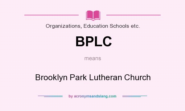 What does BPLC mean? It stands for Brooklyn Park Lutheran Church