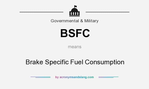 What does BSFC mean? It stands for Brake Specific Fuel Consumption