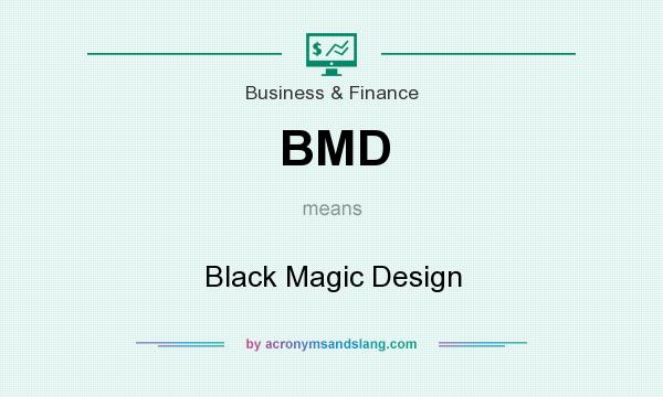 What does BMD mean? It stands for Black Magic Design