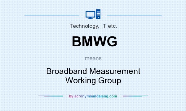 What does BMWG mean? It stands for Broadband Measurement Working Group