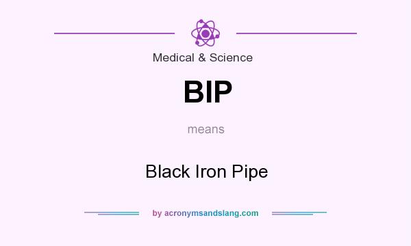 What does BIP mean? It stands for Black Iron Pipe