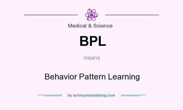 What does BPL mean? It stands for Behavior Pattern Learning