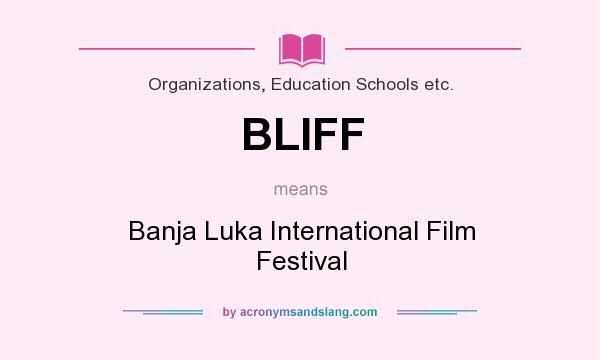 What does BLIFF mean? It stands for Banja Luka International Film Festival
