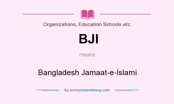 What does BJI mean? It stands for Bangladesh Jamaat-e-Islami