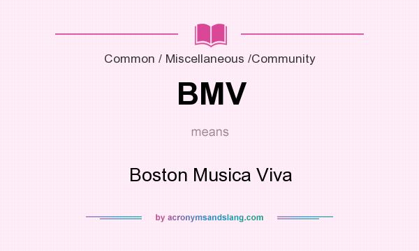 What does BMV mean? It stands for Boston Musica Viva