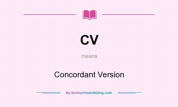What does CV mean? It stands for Concordant Version