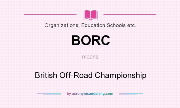 What does BORC mean? It stands for British Off-Road Championship