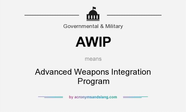 What does AWIP mean? It stands for Advanced Weapons Integration Program